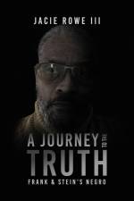 A Journey to the Truth af Jacie Rowe III