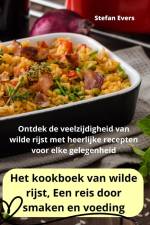 Het kookboek van wilde rijst, Een reis door smaken en voeding af Stefan Evers