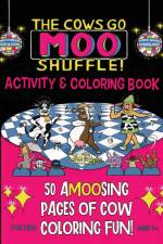 The Cows Go Moo Shuffle! Activity & Coloring Book af Jim Petipas