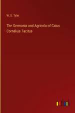 The Germania and Agricola of Caius Cornelius Tacitus