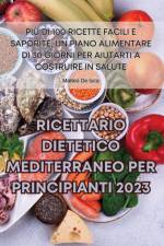 RICETTARIO DIETETICO MEDITERRANEO PER PRINCIPIANTI 2023 af Matteo de Luca