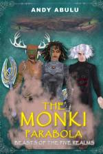 The MONKI Parabola - Beasts of The Five Realms af Andrew I Abulu
