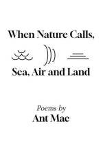 When Nature Calls: Sea, Air and Land af Ant Mac