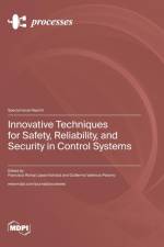 Innovative Techniques for Safety, Reliability, and Security in Control Systems
