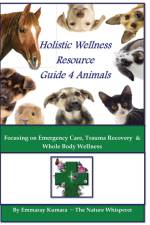 Holistic Wellness Resource Guide for Animals af Emmaray Kumara