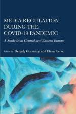 Media Regulation during the COVID-19 Pandemic: A Study from Central and Eastern Europe af Gergely Gosztonyi