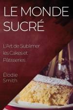 Le Monde Sucré af Élodie Smith