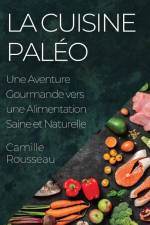 La Cuisine Paléo af Camille Rousseau
