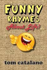 Funny Rhymes About Life! af Tom Catalano