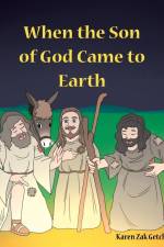 When the Son of God Came to Earth af Karen Zak Getchel