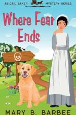 Where Fear Ends af Mary B Barbee