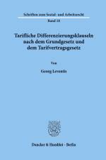 Tarifliche Differenzierungsklauseln nach dem Grundgesetz und dem Tarifvertragsgesetz. af Georg Leventis
