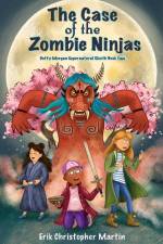 The Case of the Zombie Ninjas af Erik Christopher Martin