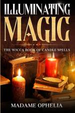 ILLUMINATING MAGIC af Madame Ophelia
