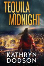 Tequila Midnight af Kathryn Dodson