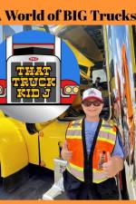 A World of BIG Trucks af That Truck Kid J
