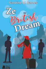Ze British Dream: Comédie romantique af Caroline W. Barnes