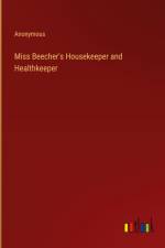 Miss Beecher's Housekeeper and Healthkeeper af Anonymous