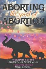 Aborting the Spirit of Abortion af Dessie Diamond