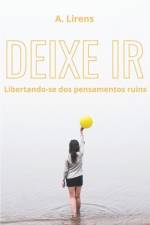 Deixe ir: Libertando-se dos pensamentos ruins af Costa Ling