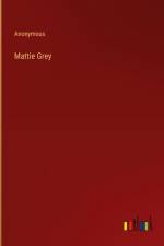 Mattie Grey af Anonymous