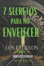7 Secretos Para No Envejecer: Los Eternos af Aurelio Sandano