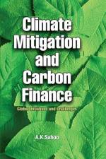 Climate Mitigation And Carbon Finance: Global Initiavities & Challenges af A. K. Sahoo