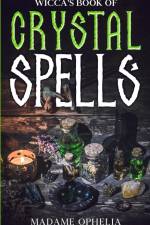 Wicca's Book of Crystal Spells af Madame Ophelia