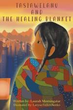 Tasiawelanu And The Healing Blanket af Laurah Morningstar