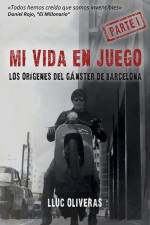 Mi vida en juego: Los orígenes del gánster de Barcelona af Lluc Oliveras