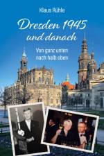 Dresden 1945 und danach af Klaus Rühle