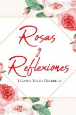 Rosas y Reflexiones af Yvonne Bullis Guerrero