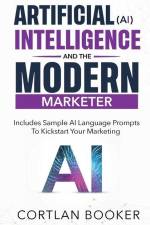 Artificial Intelligence (AI) and the Modern Marketer af Cortlan Booker