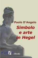 Simbolo e arte in Hegel af Paolo D'Angelo