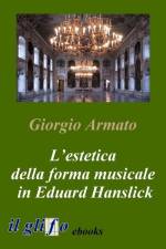 L'estetica della forma musicale in Eduard Hanslick af Giorgio Armato