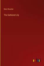 The Gathered Lily af Mary Rossiter