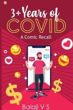 3+Years of COVID - A Comic Recall: Out and Out Comedy with a lot of stories /spoof / raps / poems / af Balaji V. S.