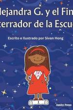 Alejandra G. y el Final Aterrador de la Escuela (spanish edition) af Sivan Hong