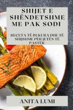 Shijet e Shëndetshme me Pak Sodi af Anita Lumi