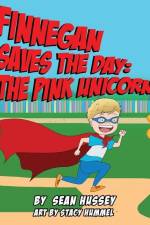 Finnegan Saves the Day: The Pink Unicorn af Sean P. Hussey
