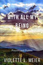 With All My Being: Prayers and Psalms af Violette L. Meier