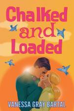 Chalked and Loaded af Vanessa Gray Bartal