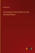 The Complete Poetical Works of John Greenleaf Whittier af Anonymous