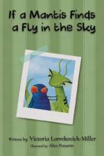 If a Mantis Finds a Fly in the Sky af Victoria Lorrekovich-Miller