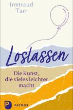 Loslassen - die Kunst, die vieles leichter macht af Irmtraud Tarr