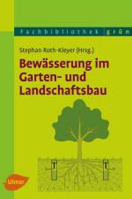 Bewässerung im Garten- und Landschaftsbau af Stephan Roth-Kleyer