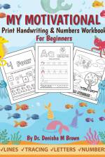 My Motivational Print Handwriting & Numbers Workbook af Denisha M Brown
