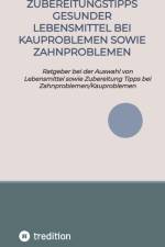 Zubereitungstipps Gesunder Lebensmittel bei Kauproblemen sowie Zahnproblemen af Elena Gilbert