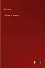 Lahore to Yarkand af Anonymous