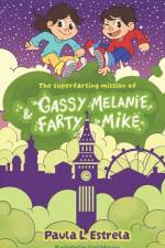 The superfarting mission of Gassy Melanie & Farty Mike af Paula L. Estrela
